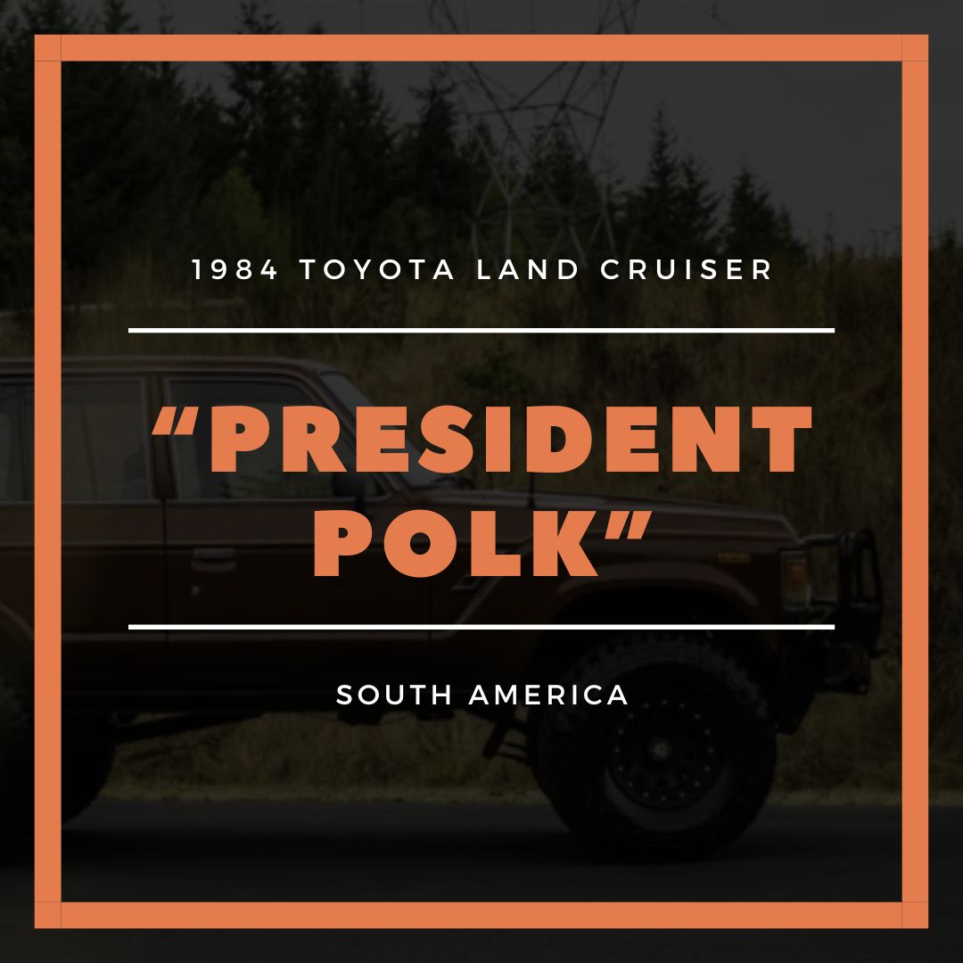 “President Polk” — 1984 Toyota Land Cruiser - Patagonia and the End of the Map